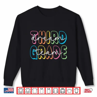 Sweatshirt Third Grade Dream Team 3rd Grade Teacher Back to School Shirt
