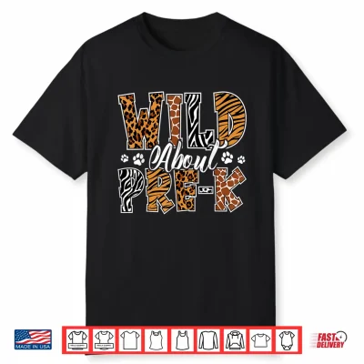 Wild About Pre K Teacher Student First Day Of Kindergarten Shirt