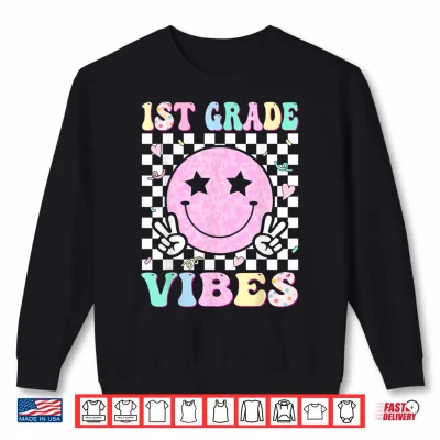 Sweatshirt 1st Grade Vibes First Day of School 1st Grade First Grade Shirt