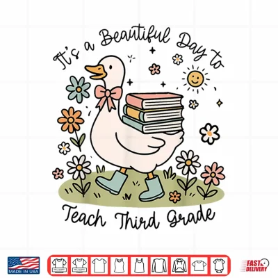 Design Cute Goose Its A Beautiful Day To Teach 3rd Grade Teacher Shirt