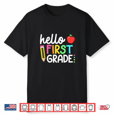 Hello First Grade Team 1St Grade Back To School Teacher Kids Shirt