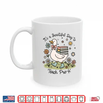 Mug Cute Goose Its A Beautiful Day To Teach Pre K Teacher Shirt
