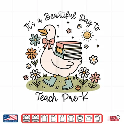 Design Cute Goose Its A Beautiful Day To Teach Pre K Teacher Shirt