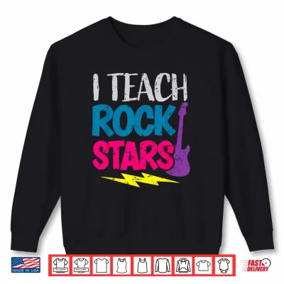 Sweatshirt I Teach Rockstars Tee Orchestra Music Teacher Back To School Shirt
