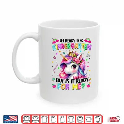 Mug Im Ready For Kindergarten Unicorn First Day Of School Girls Shirt