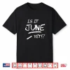 Is It June Yet Funny Shirt For Teachers End Of School Year