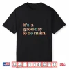 It’S A Good Day To Do Math Back To School Teacher Funny Math Shirt