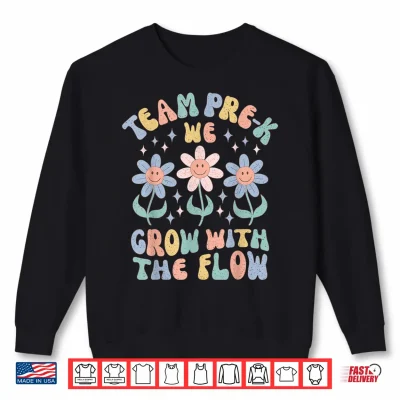 Sweatshirt Preschool Teacher Appreciation Team Pre K Grow With the Flow Shirt