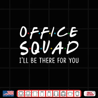 Design Office Squad Ill Be There for You Back to School Gifts Shirt