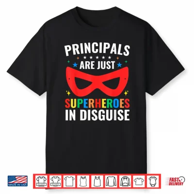 Principals Are Just Superheroes In Disguise School Principal Shirt