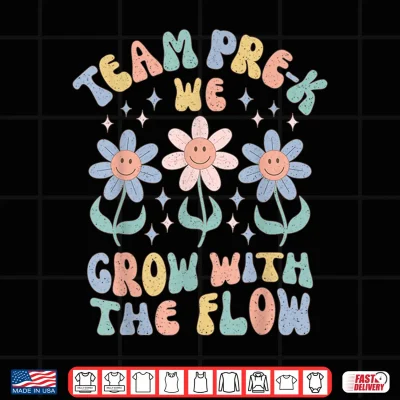 Design Preschool Teacher Appreciation Team Pre K Grow With the Flow Shirt
