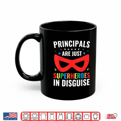 Mug Principals Are Just Superheroes In Disguise School Principal Shirt
