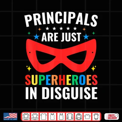 Design Principals Are Just Superheroes In Disguise School Principal Shirt