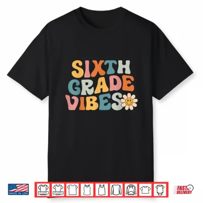 Sixth Grade Vibes 6Th Grade Team Retro 1St Day Of School Shirt