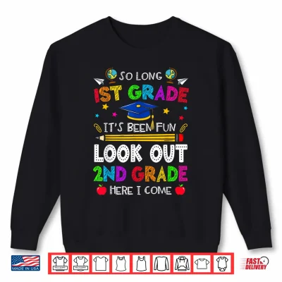 Sweatshirt So Long 1st Grade Graduation 2nd Grade Here I Come 2024 Shirt