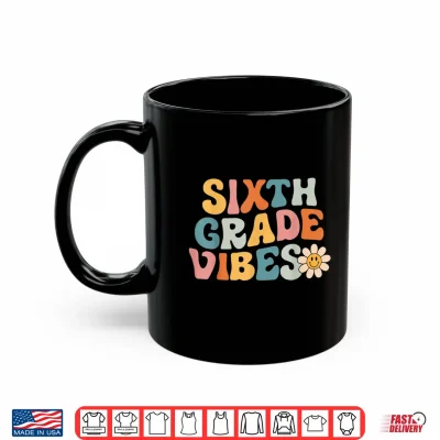 Mug Sixth Grade Vibes 6th Grade Team Retro 1st Day of School Shirt