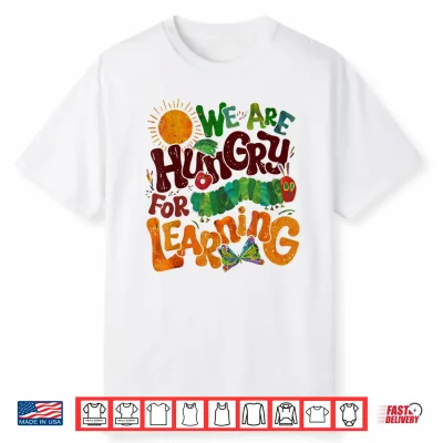 We Are Hungry For Learning Teacher First Day Back To School Shirt