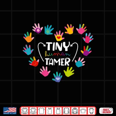 Design Tiny Human Tamer Daycare Provider Teacher Funny Saying Women Shirt
