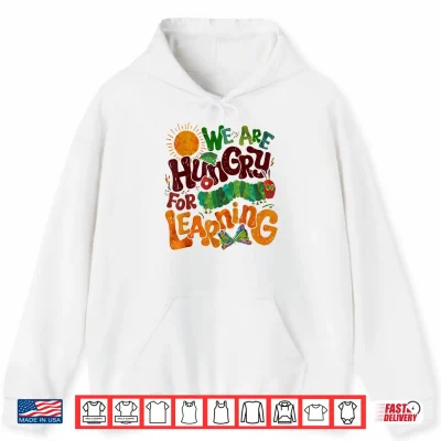 Hoodie We Are Hungry For Learning Teacher First Day Back To School Shirt