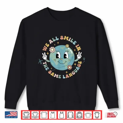 Sweatshirt We All Smile in the Same Language ESL Multilingual Learner Shirt