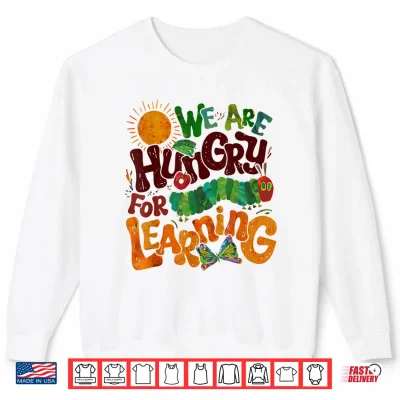 Sweatshirt We Are Hungry For Learning Teacher First Day Back To School Shirt