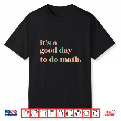 Back To School Its A Good Day To Do Math Teacher Shirt