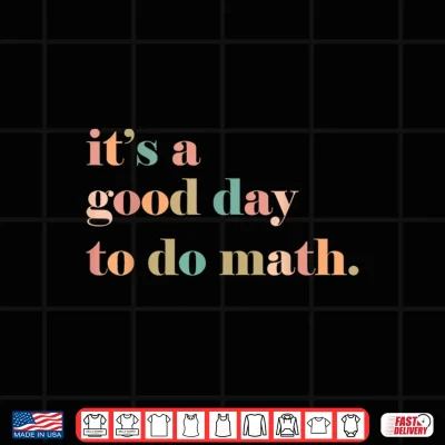 Design Back To School Its A Good Day To Do Math Teacher Shirt