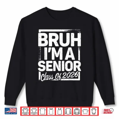 Sweatshirt Bruh I Am A Senior 2026 Class Of 2026 Funny Graduation Shirt