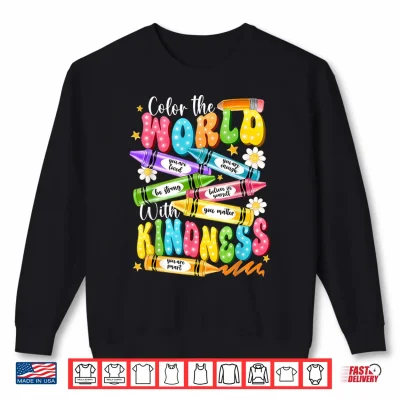 Sweatshirt Color The World With Kindness Teacher Funny Back To School Shirt