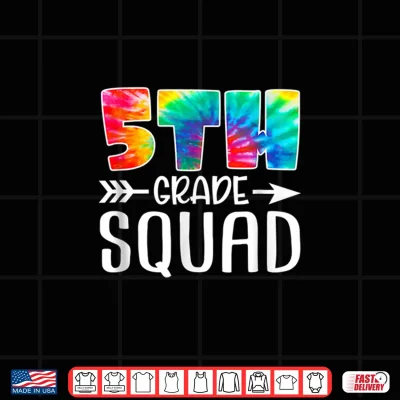 Design Fifth Grade Squad Tie Dye Back To School Teacher Student Shirt