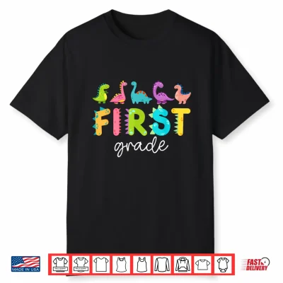 First Grade Dinosaurs Back To School First Grade Teacher Shirt