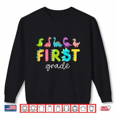 Sweatshirt First Grade Dinosaurs Back To School First Grade Teacher Shirt