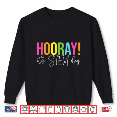 Sweatshirt Hooray Its S T E M Day Teacher Specials Squad Back To School Shirt