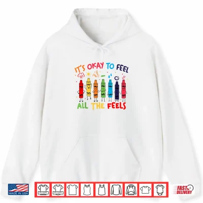 Hoodie Its Okay To Feel All The Feels Mood Color Crayons Teacher Shirt