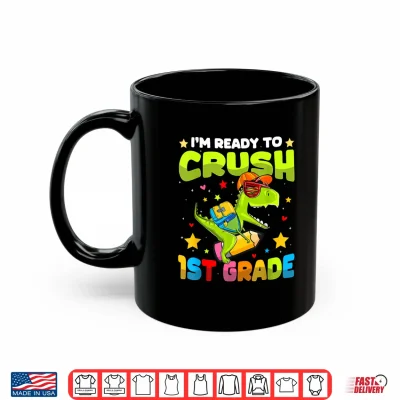 Mug Im Ready To Crush First Grade Dinosaurs Back To School Shirt