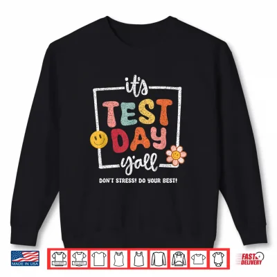 Sweatshirt Its Test Day Yall Do Best Funny School Exam Teacher Student Shirt