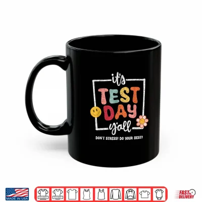 Mug Its Test Day Yall Do Best Funny School Exam Teacher Student Shirt