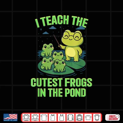Design I Teach The Cutest Frogs In The Pond Shirt
