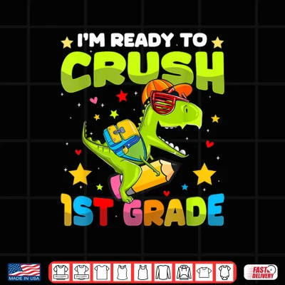 Design Im Ready To Crush First Grade Dinosaurs Back To School Shirt