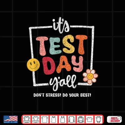 Design Its Test Day Yall Do Best Funny School Exam Teacher Student Shirt