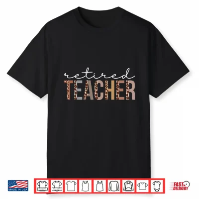 Retired Teacher Leopard Appreciation Professional Identity Shirt