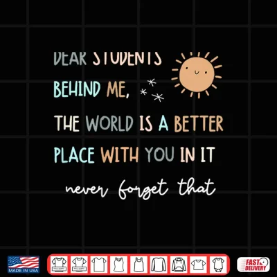 Design Teacher Dear Students Behind Me Inspirational Teacher Shirt