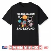 To Kindergarten And Beyond Astronaut Back To School Shirt