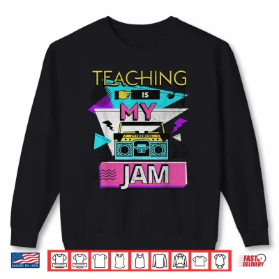 Sweatshirt Teaching Is My Jam Funny Retro Teacher Back To School Shirt