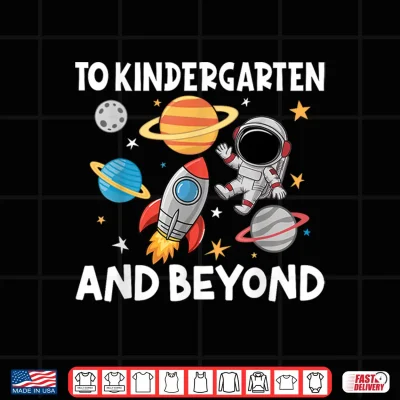 Design To Kindergarten And Beyond Astronaut Back To School Shirt