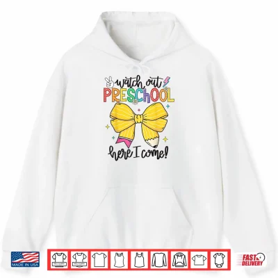 Hoodie Watch Out Pre K Here I Come Preschool Back To School Shirt