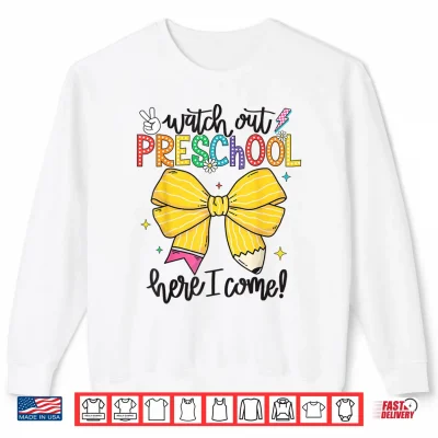 Sweatshirt Watch Out Pre K Here I Come Preschool Back To School Shirt