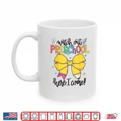 Mug Watch Out Pre K Here I Come Preschool Back To School Shirt