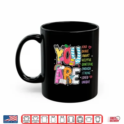 Mug You Are Kind Brave Smart Helpful Loved Kindergarten Teacher Shirt