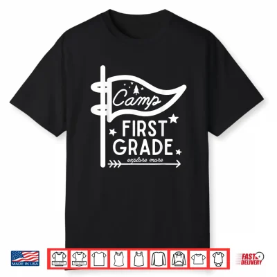 Camp First Grade Camping Teacher First Grade Back To School Shirt